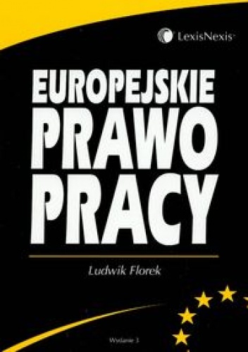 Okładka: Ludwik Florek - Europejskie prawo pracy