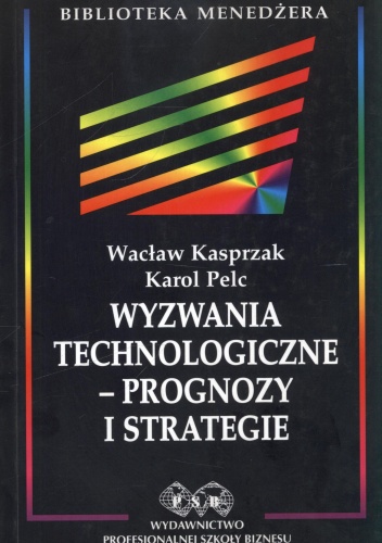 Okładka: Karol Pelc - Wyzwania technologiczne-prognozy i strategie