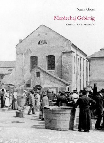 Okładka: Natan Gross - Mordechaj Gebirtig. Bard z Kazimierza