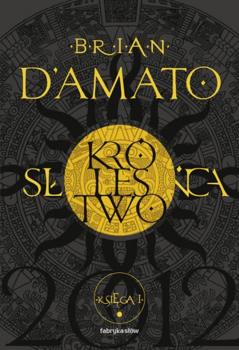 Okładka: Brian D'Amato - Królestwo Słońca, księga I, część I