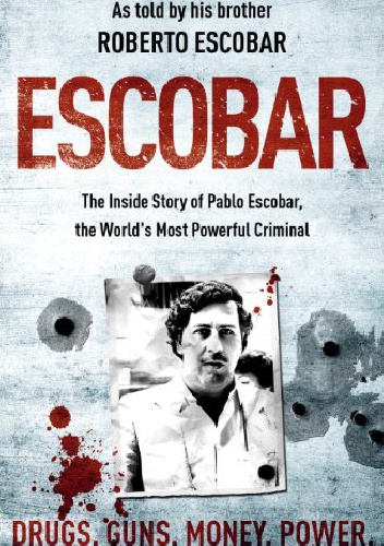 Okładka: Roberto Escobar - Escobar. The Inside Story of Pablo Escobar, The World's Most Powerful Criminal