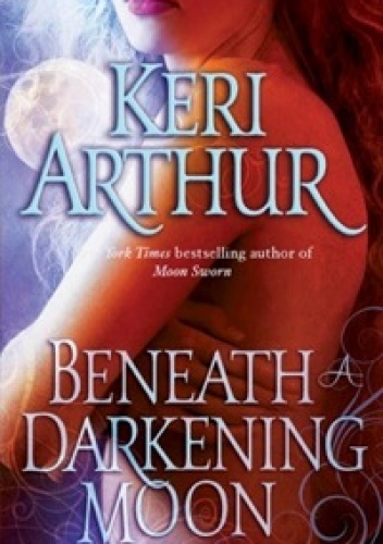 Okładka: Keri Arthur - Beneath A Darkening Moon
