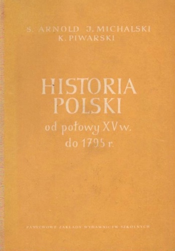 Okładka: Kazimierz Piwarski - Historia Polski od połowy XV wieku do roku 1795