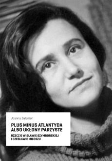 Okładka: Joanna Salamon - Plus minus Atlantyda albo ukłony parzyste. Rzecz o Wisławie Szymborskiej i Czesławie Miłoszu
