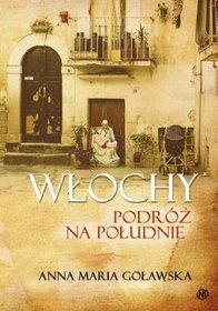 Okładka: Anna Maria Goławska - Włochy. Podróż na południe