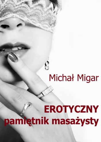 Okładka: Michał Migar - Erotyczny pamiętnik masażysty