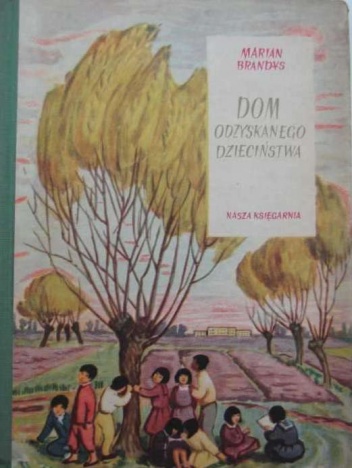 Okładka: Marian Brandys - Dom odzyskanego dzieciństwa