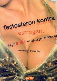 Okładka: Denis Hardy - Testosteron kontra estrogen, czyli seks w naszym mieście