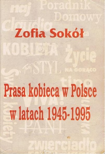 Okładka: Zofia Sokół - Prasa kobieca w Polsce w latach 1945-1995