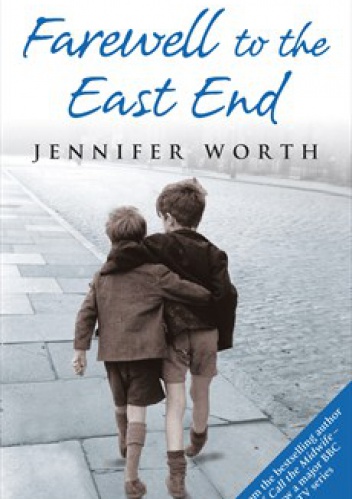 Okładka: Jennifer Worth - Farewell to the East End
