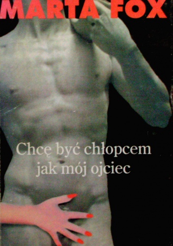 Okładka: Marta Fox - Chcę być chłopcem jak mój ojciec