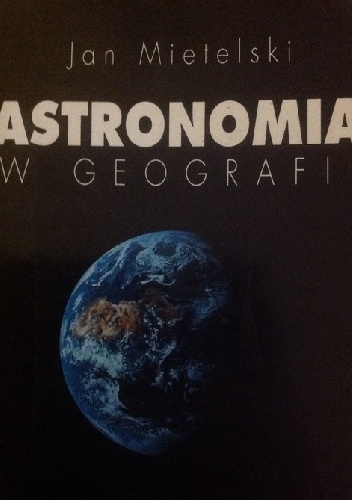 Okładka: Jan Mietelski - Astronomia w geografii