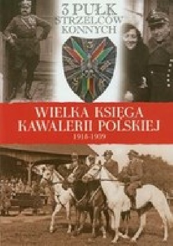 Okładka:  praca zbiorowa - 3 Pułk Strzelców Konnych im. Hetmana Polskiego Koronnego Stefana Czarnieckiego