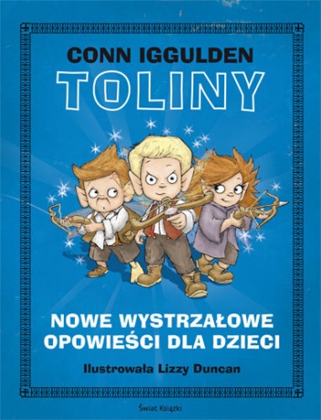 Okładka: Conn Iggulden - Toliny. Nowe wystrzałowe opowieści dla dzieci