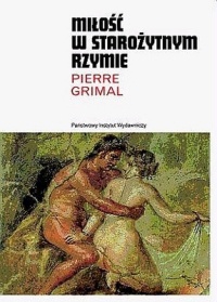 Okładka: Pierre Grimal - Miłość w starożytnym Rzymie