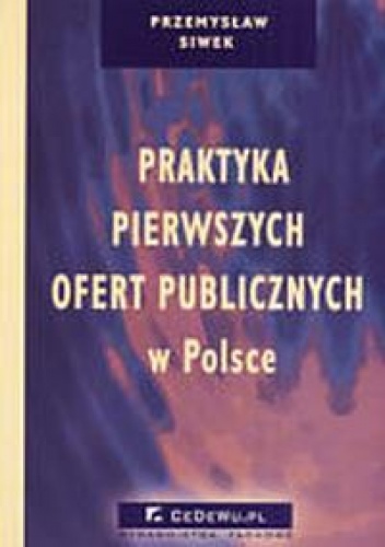 Okładka: Przemysław Siwek - Praktyka pierwszych ofert publicznych