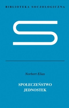 Okładka: Norbert Elias - Społeczeństwo jednostek
