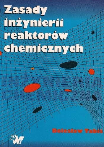 Okładka: Bolesław Tabiś - Zasady inżynierii reaktorów chemicznych