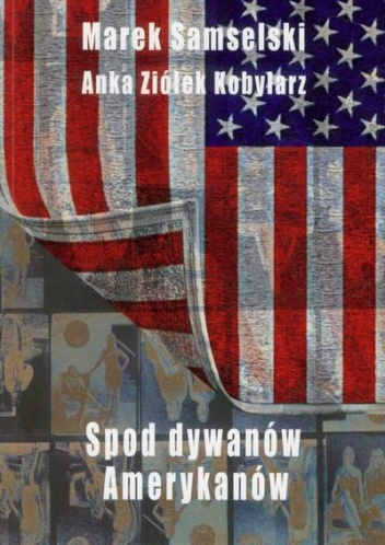 Okładka: Marek Samselski - Spod dywanów amerykanów