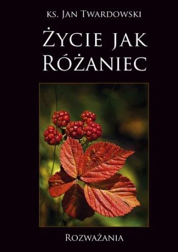 Okładka: Jan Twardowski - Życie jak Różaniec