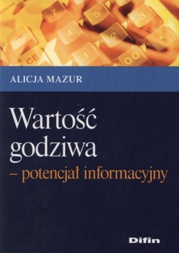 Okładka: Alicja Mazur - Wartość godziwa - potencjał informacyjny