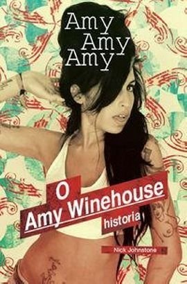 Okładka: Nick Johnstone - Amy, Amy, Amy: O Amy Winehouse historia