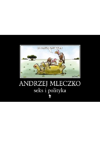 Okładka: Andrzej Mleczko - Seks i polityka