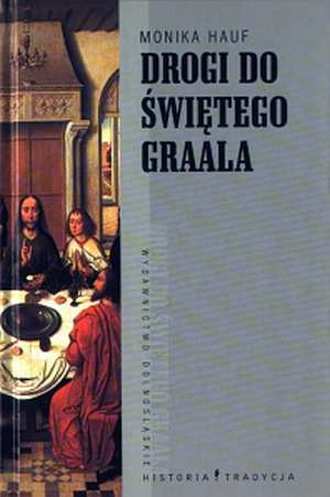 Okładka: Monika Hauf - Drogi do Świętego Graala