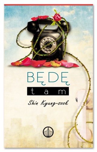 Okładka: Shin Kyung-Sook - Będę tam