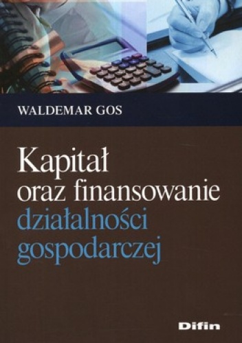 Okładka: Waldemar Gos - Kapitał oraz finansowanie działalności gospodarczej