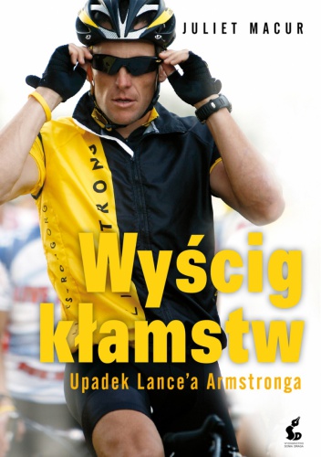 Okładka: Juliet Macur - Wyścig kłamstw. Upadek Lance'a Armstronga