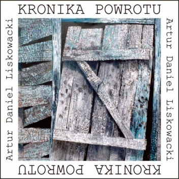 Okładka: Artur Daniel Liskowacki - Kronika powrotu