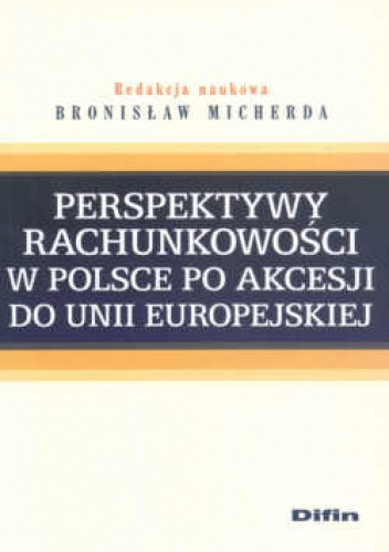 Okładka: Bronisław Micherda - Perspektywy rachunkowości w Polsce po akcesji