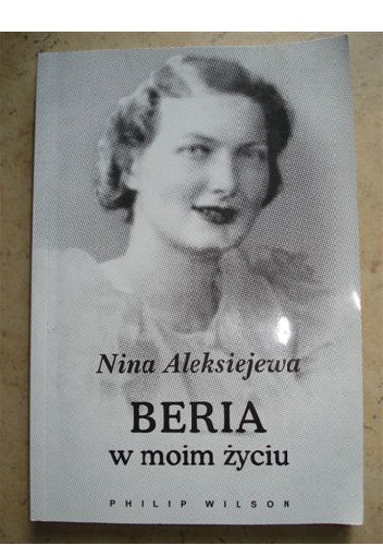 Okładka: Nina Aleksiejewa - Beria w moim życiu