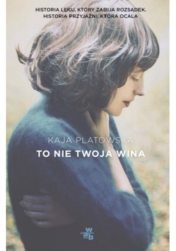 Okładka: Kaja Platowska - To nie twoja wina
