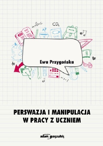 Okładka: Ewa Przygońska - Perswazja i manipulacja w pracy z uczniem