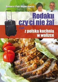 Okładka: Barbara Adamczewska - Rodaku Czy Ci Nie Żal, czyli z polską kuchnią w walizce