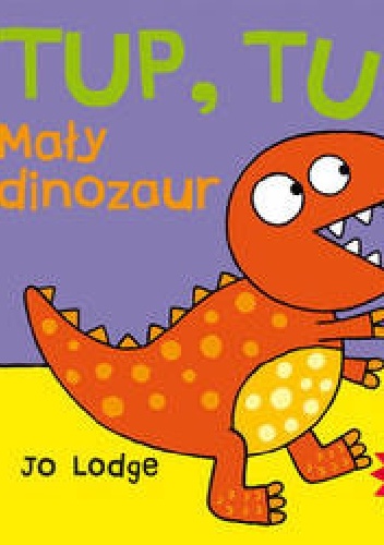 Okładka:  - Tup, tup! Mały dinozaur. Przesuń-baw się-pociągnij