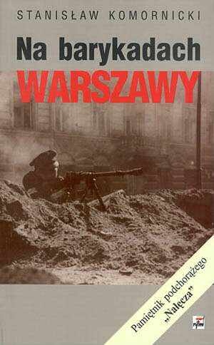 Okładka: Stanisław Komornicki - Na barykadach Warszawy : pamiętnik podchorążego "Nałęcza"