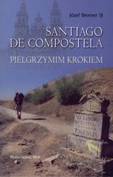 Okładka: Józef Bremer - Santiago de compostela /Pielgrzymim krokiem