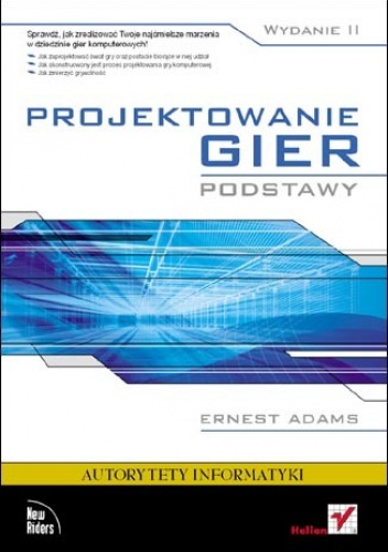 Okładka: Ernest Adams - Projektowanie gier. Podstawy. Wydanie II