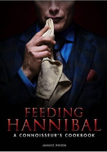 Okładka: Janice Poon - Feeding Hannibal: A Connoisseur's Cookbook