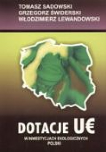 Okładka:  praca zbiorowa - Dotacje UE w inwestycjach ekologicznych Polski