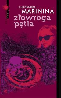 Okładka: Aleksandra Marinina - Złowroga pętla