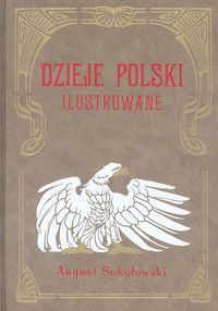 Okładka: August Sokołowski - Dzieje Polski Ilustrowane t.4
