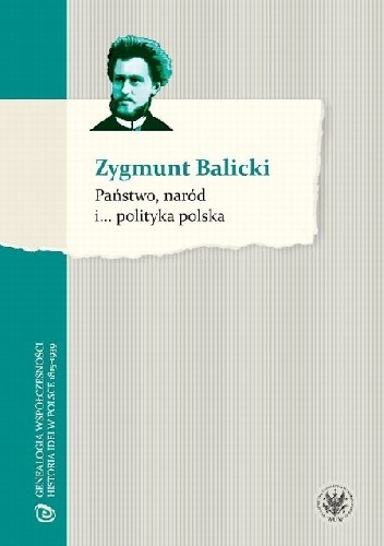 Okładka: Zygmunt Balicki - Państwo, naród i... polityka polska