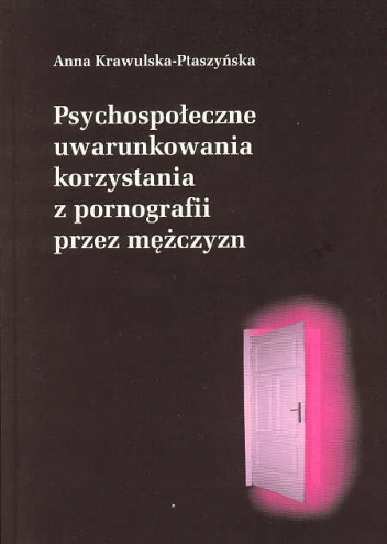 Okładka: Hanna Krawulska-Ptaszyńska - Psychospołeczne uwarunkowania korzystania z pornografii przez mężczyzn