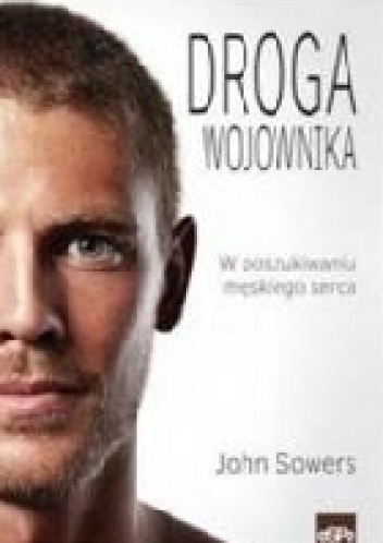 Okładka:  - Droga wojownika. W poszukiwaniu męskiego serca