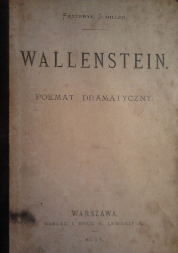 Friedrich Schiller - Wallenstein. Poemat dramatyczny