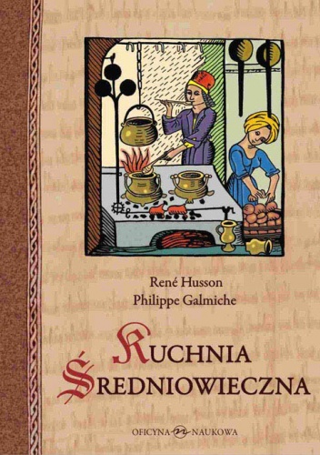 Okładka: Philippe Galmiche - Kuchnia średniowieczna. 125 przepisów
